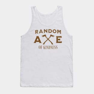 Random Axe Of Kindness Tank Top